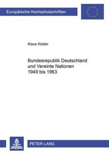 Cover image for Bundesrepublik Deutschland Und Vereinte Nationen 1949 Bis 1963