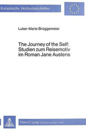 The Journey of the Self: Studien Zum Reisemotiv Im Roman Jane Austens