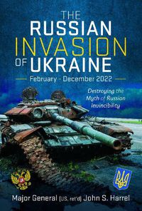 Cover image for The Russian Invasion of Ukraine, February - December 2022