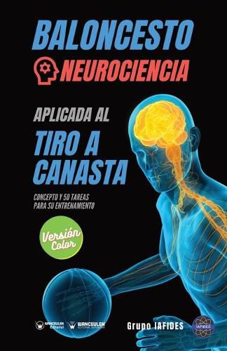 Cover image for Baloncesto. Neurociencia aplicada al tiro a canasta: Concepto y 50 tareas para su entrenamiento (Version Edicion Color)