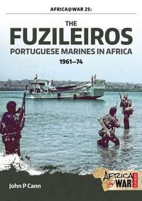 Cover image for The Fuzileiros: Portuguese Marines in Africa, 1961-1974