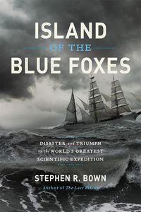 Cover image for Island of the Blue Foxes: Disaster and Triumph on the World's Greatest Scientific Expedition
