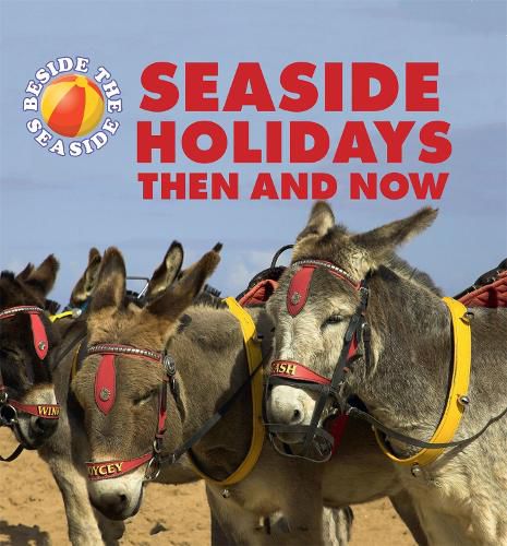 Cover image for Beside the Seaside: Seaside Holidays Then and Now