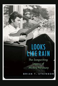 Cover image for Looks Like Rain: The Songwriting Legacy of Mickey Newbury