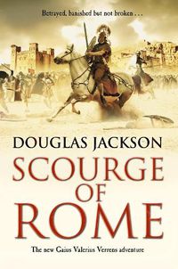 Cover image for Scourge of Rome: (Gaius Valerius Verrens 6): a compelling and gripping Roman adventure that will have you hooked to the very last page