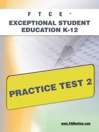 Cover image for FTCE Exceptional Student Education K-12 Practice Test 2