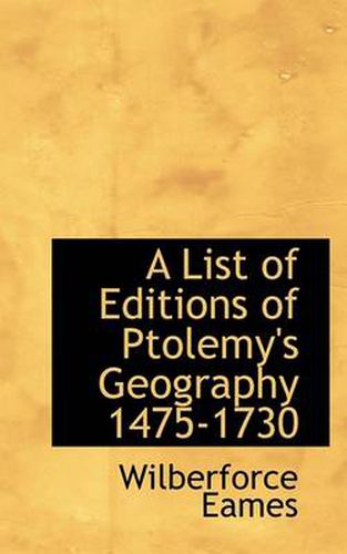 Cover image for A List of Editions of Ptolemy's Geography 1475-1730