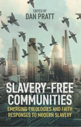 Cover image for Slavery-Free Communities: Emerging Theologies and Faith Responses to Modern Slavery