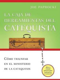 Cover image for La Caja de Herramientas del Catequista: Como Triunfar En El Ministerio de la Catequesis