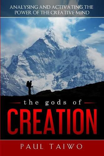Cover image for The gods of Creation: Analysing and Activating the Power of the Creative Mind