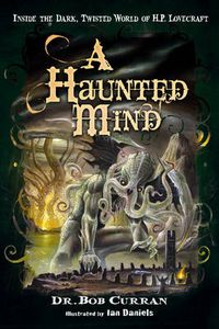 Cover image for Haunted Mind: Inside the Dark, Twisted World of H.P. Lovecraft