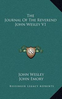 Cover image for The Journal of the Reverend John Wesley V1