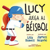 Cover image for Lucy Juega Al Beisbol
