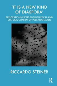 Cover image for 'It is a New Kind of Diaspora': Explorations in the Sociopolitical and Cultural Context of Psychoanalysis