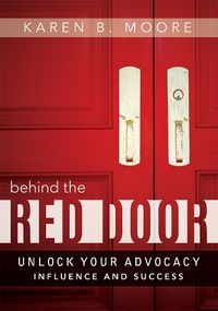 Cover image for Behind the Red Door: Unlock Your Advocacy Influence and Success