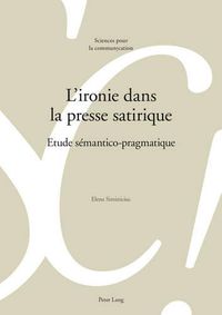 Cover image for L'Ironie Dans La Presse Satirique: Etude Semantico-Pragmatique