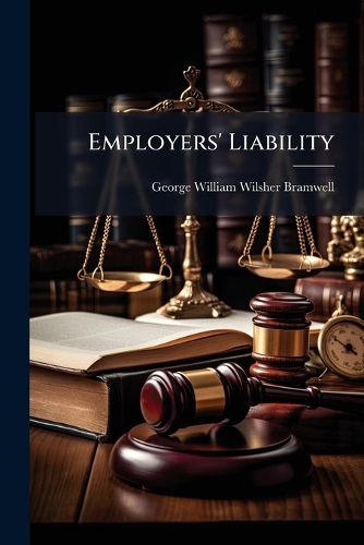 Cover image for Employers' Liability: Letter from Lord Justice Bramwell to Sir Henry Jackson, Bart., Q.C., M.P