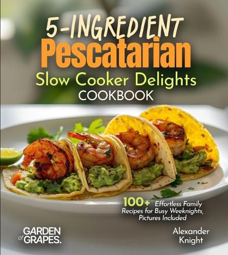 Cover image for 5-Ingredient Pescatarian Slow Cooker Delights Cookbook