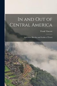 Cover image for In and Out of Central America