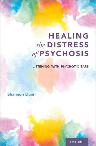 Cover image for Healing the Distress of Psychosis: Listening with Psychotic Ears