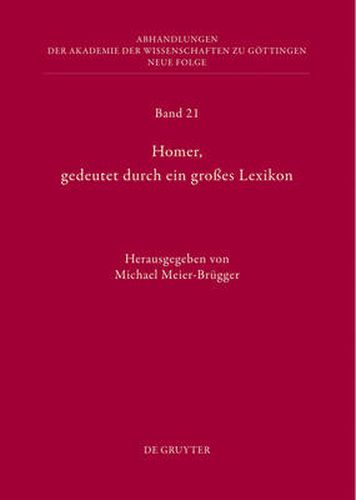 Homer, Gedeutet Durch Ein Grosses Lexikon: Akten Des Hamburger Kolloquiums Vom 6.-8. Oktober 2010 Zum Abschluss Des Lexikons Des Fruhgriechischen Epos