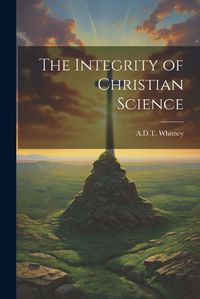 Cover image for The Integrity of Christian Science