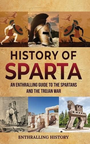 Cover image for History of Sparta: An Enthralling Guide to the Spartans and the Trojan War