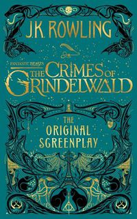Cover image for Fantastic Beasts: The Crimes of Grindelwald -- The Original Screenplay