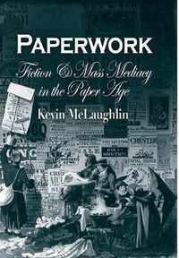 Cover image for Paperwork: Fiction and Mass Mediacy in the Paper Age