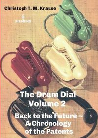 Cover image for The Drum Dial - Volume 2: Back to the Future A Chronology of the Patents