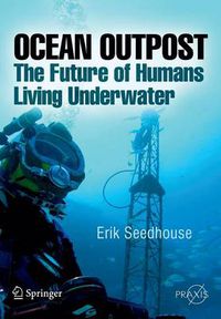 Cover image for Ocean Outpost: The Future of Humans Living Underwater