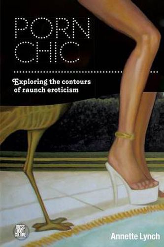 Cover image for Porn Chic: Exploring the Contours of Raunch Eroticism