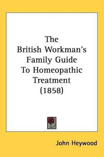 Cover image for The British Workman's Family Guide To Homeopathic Treatment (1858)