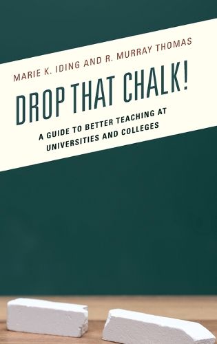 Cover image for Drop That Chalk!: A Guide to Better Teaching at Universities and Colleges