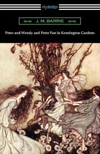 Cover image for Peter and Wendy and Peter Pan in Kensington Gardens