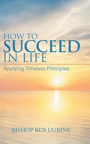 Cover image for How to Succeed in Life: Applying Timeless Principles