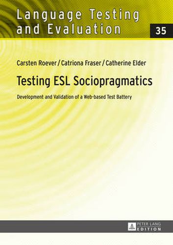 Cover image for Testing ESL Sociopragmatics: Development and Validation of a Web-based Test Battery