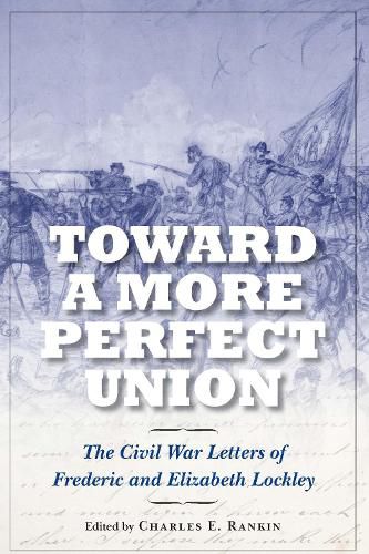 Cover image for Toward a More Perfect Union: The Civil War Letters of Frederic and Elizabeth Lockley