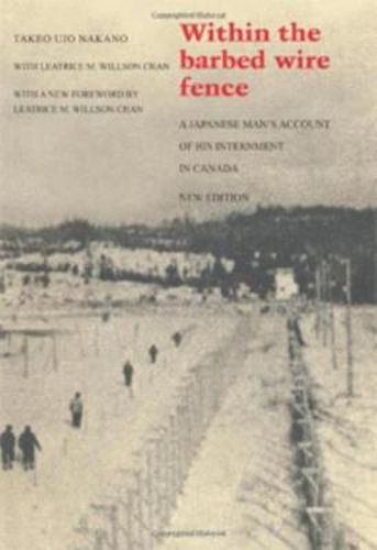 Cover image for Within the Barbed Wire Fence: A Japanese Man's Account of His Internment in Canada