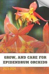 Cover image for Grow, and Care For Epidendrum Orchids