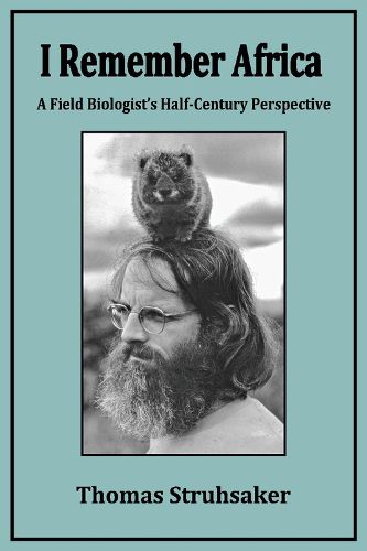 Cover image for I Remember Africa: A Field Biologist's Half-Century Perspective