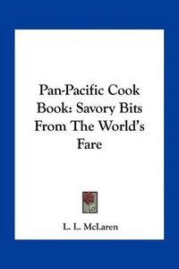 Cover image for Pan-Pacific Cook Book: Savory Bits from the World's Fare