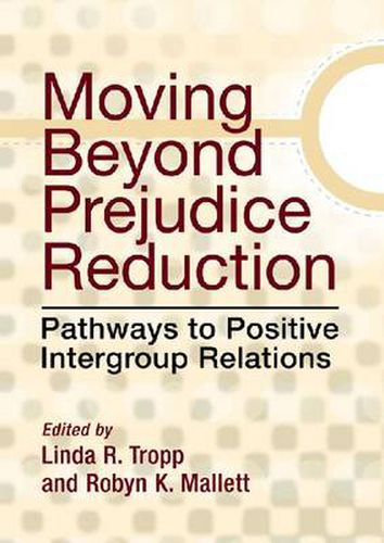 Cover image for Moving Beyond Prejudice Reduction: Pathways to Positive Intergroup Relations