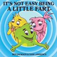 Cover image for It's Not Easy Being A Little Fart