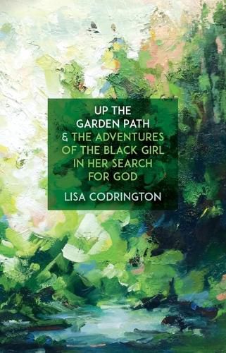 Cover image for Up the Garden Path & the Adventures of the Black Girl in Her Search for God