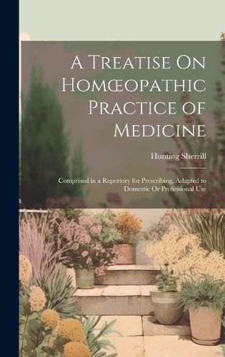 Cover image for A Treatise On Homoeopathic Practice of Medicine