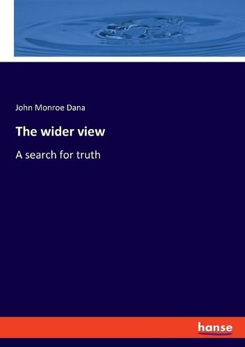 The wider view: A search for truth