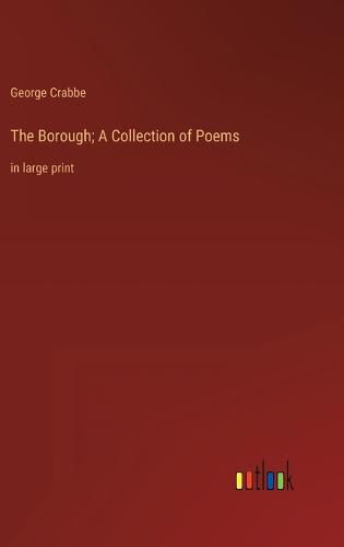 The Borough; A Collection of Poems