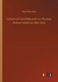 Cover image for Letters of David Ricardo to Thomas Robert Malthus 1810-1823