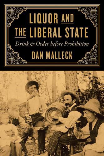 Cover image for Liquor and the Liberal State: Drink and Order before Prohibition